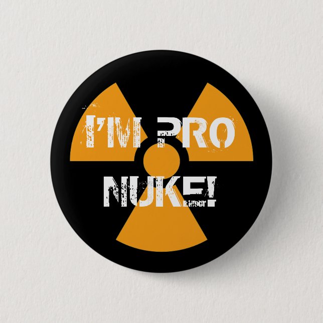 Pro-Nuke Pin! 6 Cm Round Badge (Front)