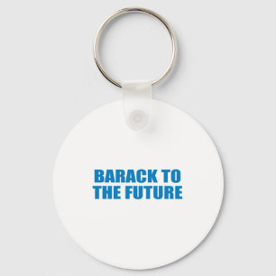 Pro-Obama - BARACK TO THE FUTURE Key Ring