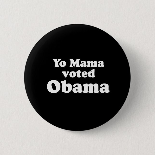PRO OBAMA: YO MAMA VOTED OBAMA 6 CM ROUND BADGE (Front)