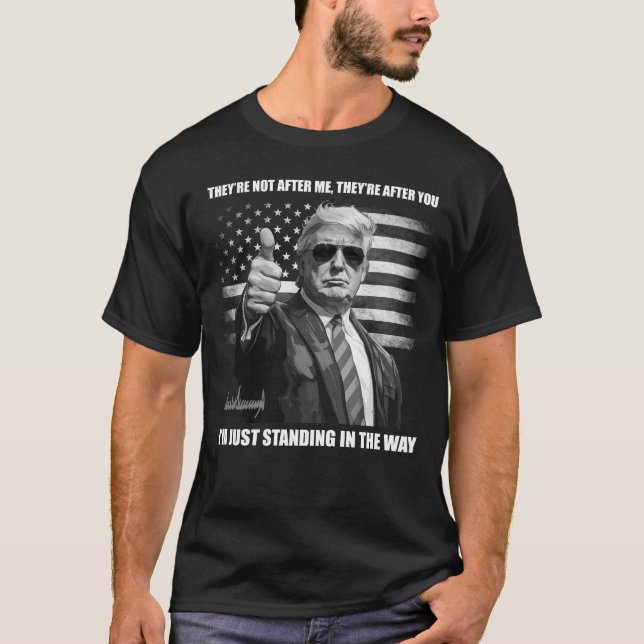 Pro President Trump "I'm Just Standing In The Way" T-Shirt (Front)