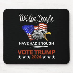Pro Republican Vote Trump 2024 We The People Have  Mouse Pad