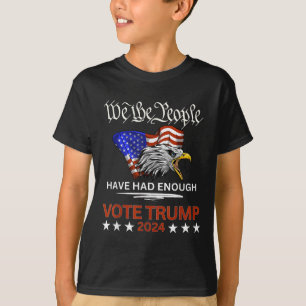 Pro Republican Vote Trump 2024 We The People Have T-Shirt