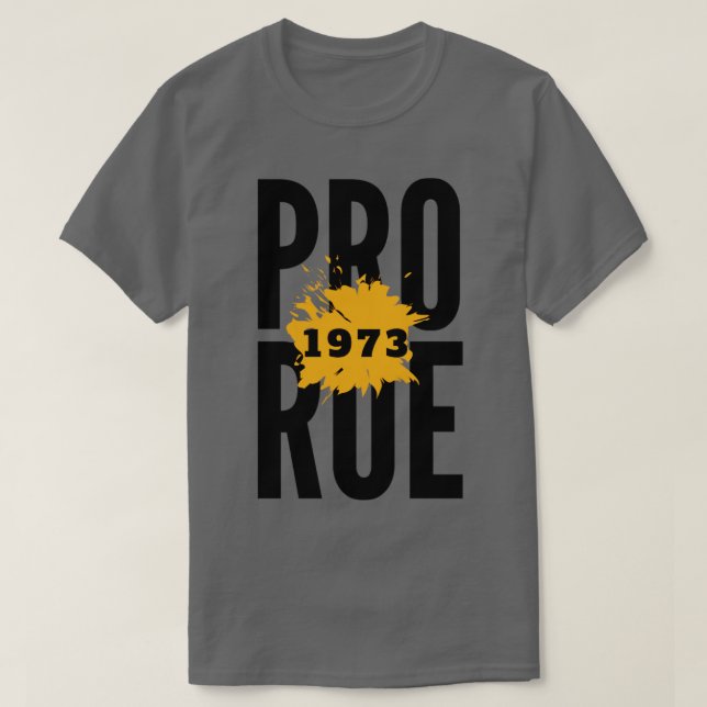 Pro roe 197311 T-Shirt (Design Front)