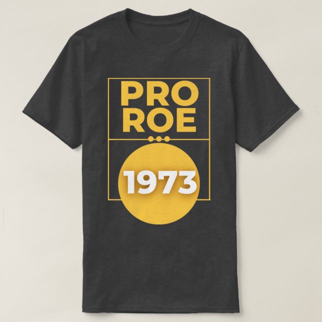 Pro roe 197312 T-Shirt (Design Front)