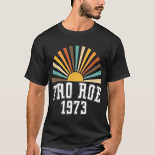 Pro Roe 1973 - Rainbow Feminism Women's Rights Cho T-Shirt