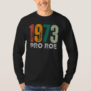 Pro Roe 1973 Roe Vs Wade Pro Choice Women's Rights T-Shirt
