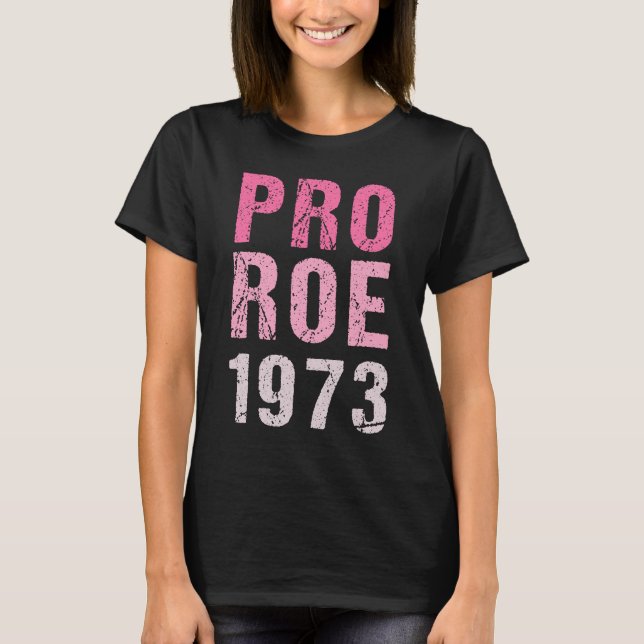 Pro Roe 1973 T-Shirt (Front)