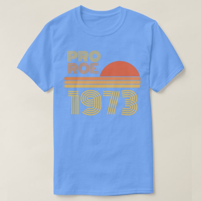 Pro roe 1973 T-Shirt (Design Front)