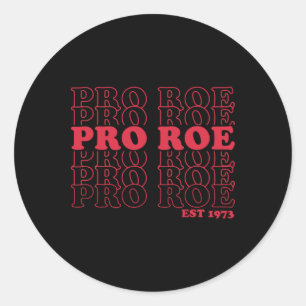Pro Roe Est protect roe v wade Classic Round Sticker