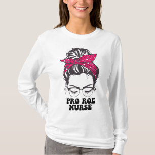Pro Roe Nurse messy bun Women's reproductive right T-Shirt