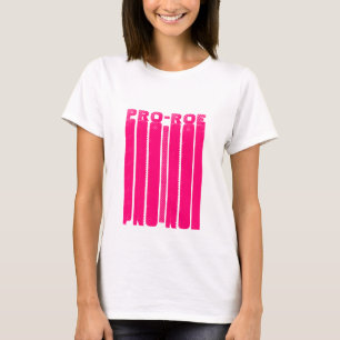 Pro Roe, Pro Choice hot pink modern typography T-Shirt