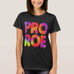 Pro Roe Tie Dye Womens Rights Pro Choice Girl Powe T-Shirt