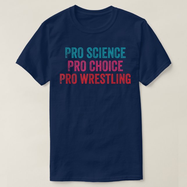 Pro Science Pro Choice Pro Wrestling 1693 T-Shirt (Design Front)
