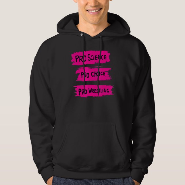 Pro Science Pro Choice Pro Wrestling 1 Hoodie (Front)