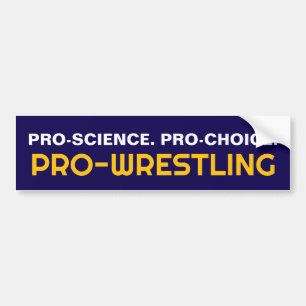 PRO-SCIENCE. PRO-CHOICE. PRO-WRESTLING BUMPER STICKER