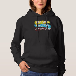 Pro Science Pro Choice Pro Wrestling Hoodie