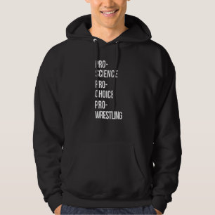 Pro Science Pro Choice Pro Wrestling Hoodie