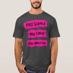 Pro Science Pro Choice Pro Wrestling T-Shirt