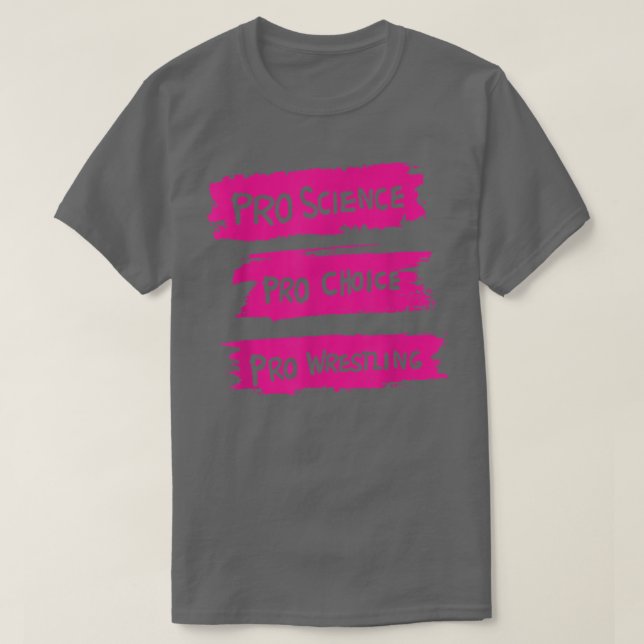 Pro Science Pro Choice Pro Wrestling T-Shirt (Design Front)