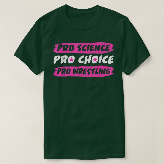 Pro Science Pro Choice Pro Wrestling T-Shirt (Design Front)