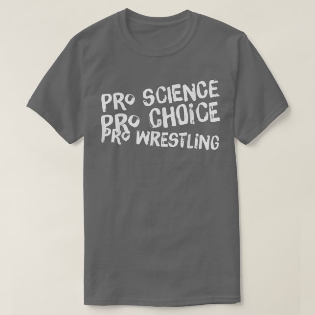 Pro Science Pro Choice Pro Wrestling Tee For Men W (Design Front)