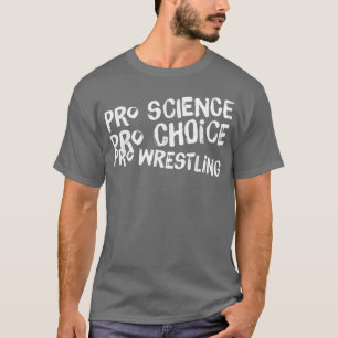 Pro Science Pro Choice Pro Wrestling Tee For Men W