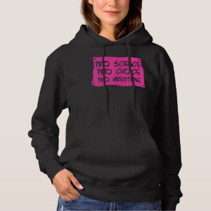 Pro Science Pro Choice Pro Wrestling Women's Right Hoodie