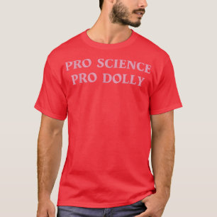 PRO SCIENCE PRO DOLLY Gift  T-Shirt