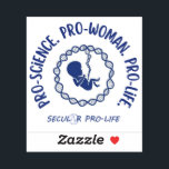 pro-science pro-woman pro-life<br><div class="desc">Representation matters. Let people know you are pro-life and give them another viewpoint to consider with Secular Pro-Life's custom stickers.</div>