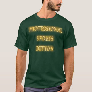 Pro Sports Bettor 1 T-Shirt