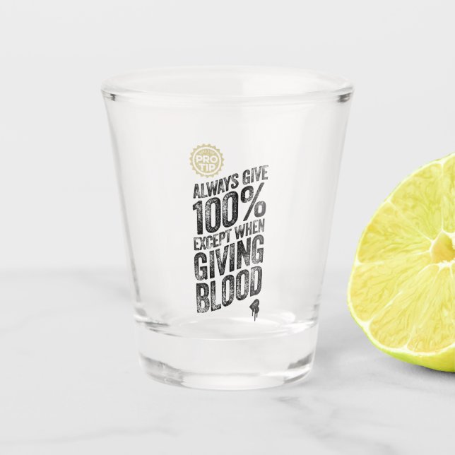 PRO TIP: Always Give 100% Shot Glass (Front)