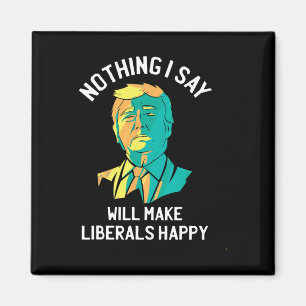 Pro Trump Anti Liberal Quote Conservative America  Magnet
