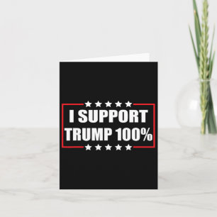 Pro Trump Patriotic I Support Trump 100% Card