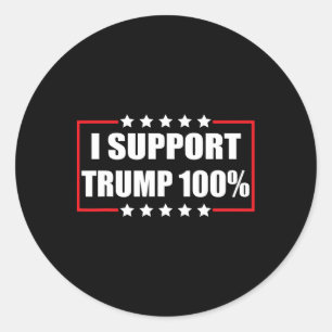 Pro Trump Patriotic I Support Trump 100%  Classic Round Sticker