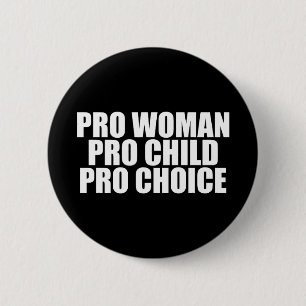 Pro Woman Pro Child Pro Choice 6 Cm Round Badge