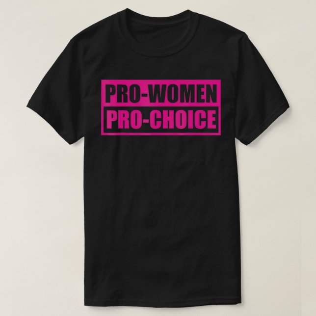 Pro Woman Pro Choice  T-Shirt (Design Front)