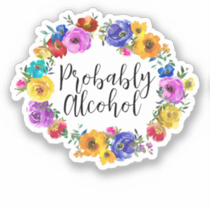 Probably Alcohol Funny and Sarcastic Humor