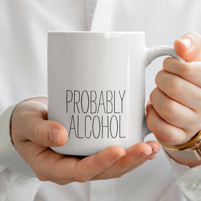 Probably Alcohol Funny and Sarcastic Humour Simple Coffee Mug (Creator Uploaded)