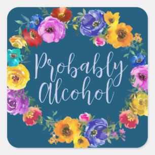 Probably Alcohol Funny and Sarcastic Humour Square Sticker