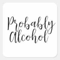 Probably Alcohol Funny and Sarcastic Humour