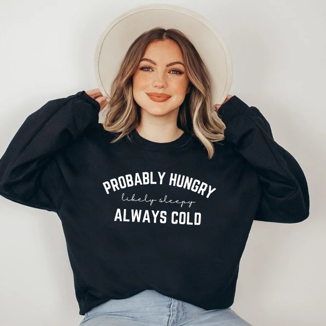 Probably hungry always cold T-Shirt (Creator Uploaded)