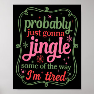 Probably Just Going To Jingle Some Of The Way For Poster