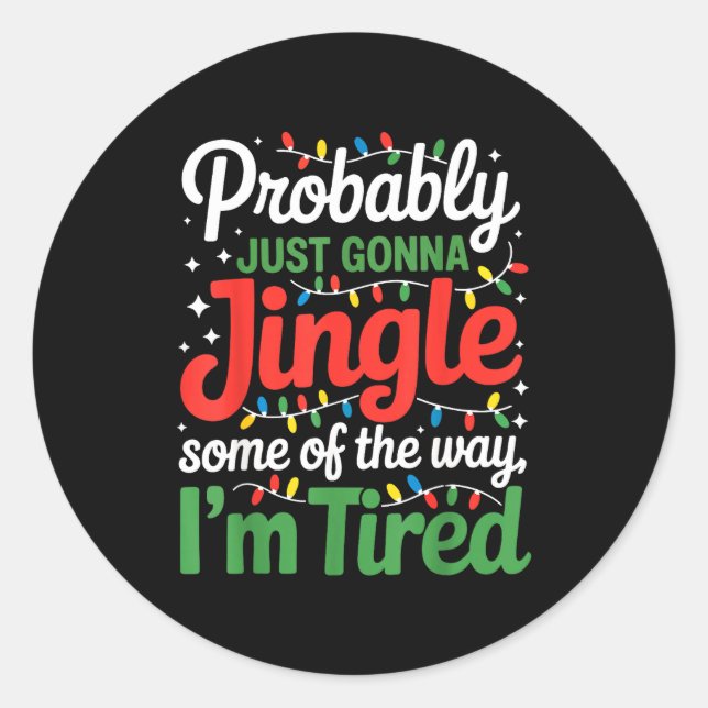 Probably Just Going To Jingle Some Of The Way Funn Classic Round Sticker (Front)