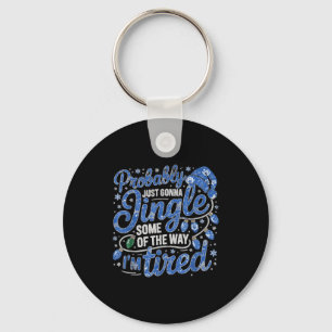 Probably Just Going To Jingle Some Of The Way Funn Key Ring
