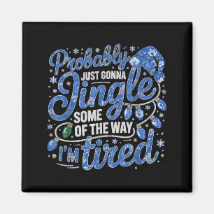 Probably Just Going To Jingle Some Of The Way Funn Magnet