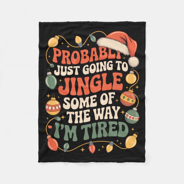 Probably Just Going To Jingle Some Of The Way Men  Fleece Blanket (Front)
