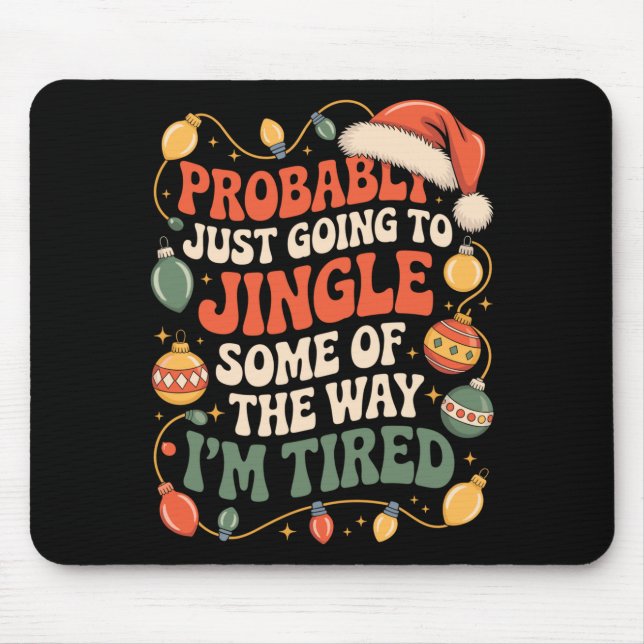 Probably Just Going To Jingle Some Of The Way Men  Mouse Pad (Front)