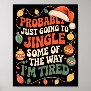 Probably Just Going To Jingle Some Of The Way Men Poster