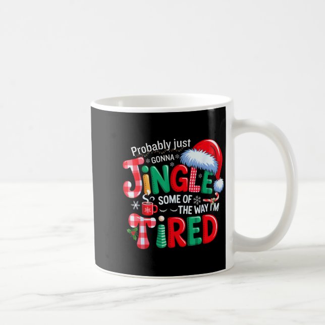 Probably Just Going To Jingle Some Of The Way Xmas Coffee Mug (Right)