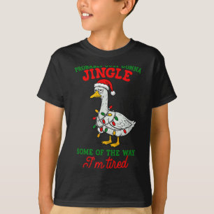 Probably Just Gonna Jingle I’m Tired Lazy Christma T-Shirt